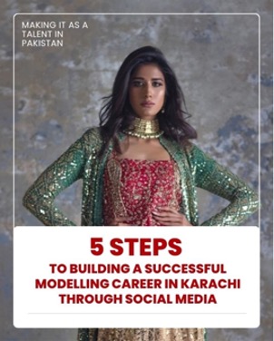 5 Steps To Building A Successful Modelling Career In Karachi Through Social Media